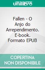 Fallen - O Anjo do Arrependimento. E-book. Formato EPUB