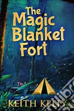 The Magic Blanket Fort. E-book. Formato EPUB