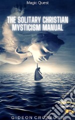 Magic Quest: The Solitary Christian Mysticism Manual. E-book. Formato EPUB ebook