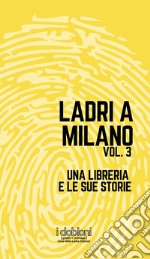 Ladri a Milano Vol. 3Una libreria e le sue storie. E-book. Formato EPUB ebook