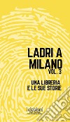 Ladri a Milano Vol. 3Una libreria e le sue storie. E-book. Formato EPUB ebook