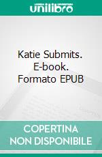 Katie Submits. E-book. Formato EPUB ebook