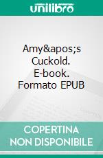 Amy's Cuckold. E-book. Formato EPUB ebook di Kelly Addams