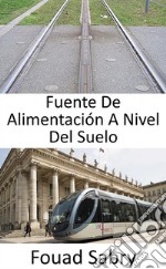 Fuente De Alimentación A Nivel Del SueloVisión ferroviaria para el futuro. E-book. Formato EPUB ebook