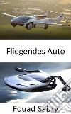 Fliegendes AutoDie Zukunft ist näher als Sie denken. E-book. Formato EPUB ebook