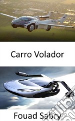 Carro VoladorEl futuro está más cerca de lo que crees. E-book. Formato EPUB ebook