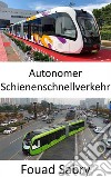 Autonomer SchienenschnellverkehrSelbstfahrender schienenloser Schienenbus. E-book. Formato EPUB ebook