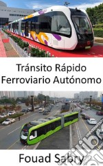 Tránsito Rápido Ferroviario AutónomoAutobús ferroviario autónomo sin rieles. E-book. Formato EPUB ebook