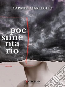 Poesimentario. E-book. Formato EPUB ebook di Carmen Ciarleglio