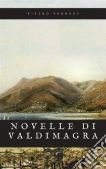 Novelle di Valdimagra. E-book. Formato EPUB ebook di Pietro Ferrari