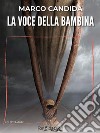 La voce della bambina. E-book. Formato EPUB ebook