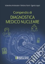 Compendio di Diagnostica Medico Nucleare. E-book. Formato PDF ebook