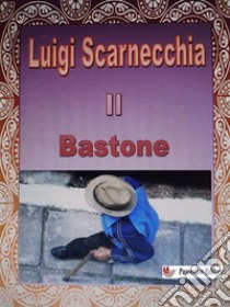 Il bastone. E-book. Formato EPUB ebook di Luigi Scarnecchia