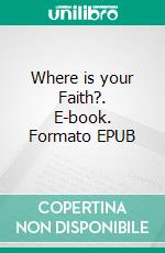 Where is your Faith?. E-book. Formato EPUB ebook