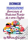 Technical Translations: Eserciziario di Traduzioni Tecniche da e verso l&apos;Inglese. E-book. Formato PDF ebook