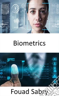 BiometricsThe future depicted in "Minority Report" movie is already here. E-book. Formato EPUB ebook