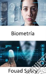 BiometríaEl futuro representado en la película &quot;Minority Report&quot; ya está aquí. E-book. Formato EPUB ebook