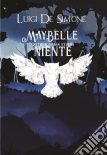 MayBelleDietro l'ombra eterna, niente. E-book. Formato EPUB ebook di Luigi De Simone