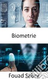 BiometrieDie im Film „Minority Report“ dargestellte Zukunft ist bereits da. E-book. Formato EPUB ebook