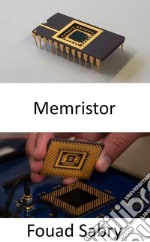 MemristorUna nueva era de aplicaciones más allá de la ley de Moore para la computación. E-book. Formato EPUB ebook