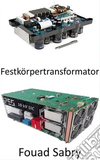 FestkörpertransformatorRevolutionierung des stromnetzes für stromqualität und energieeffizienz. E-book. Formato EPUB ebook