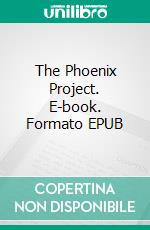 The Phoenix Project. E-book. Formato EPUB ebook di D.M. Cain