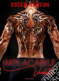 Implacabile Vendetta. E-book. Formato EPUB ebook di Ester Ashton