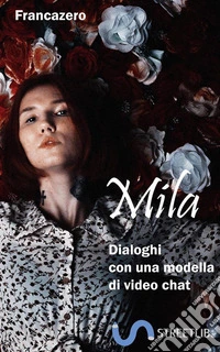 MilaDialoghi con una modella di video chat. E-book. Formato EPUB ebook