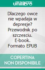 Dlaczego owce nie wpadaja w depresje?  Przewodnik po szczesciu. E-book. Formato EPUB ebook di JOAN PONT GALMÉS