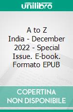 A to Z India - December 2022 - Special Issue. E-book. Formato EPUB ebook di Indira Srivatsa