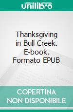 Thanksgiving in Bull Creek. E-book. Formato EPUB ebook di Robbie Cox