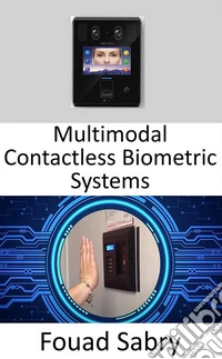 Multimodal Contactless Biometric SystemsEmploying a combination of finger vein and finger knuckle prints in conjunction with deep learning techniques. E-book. Formato EPUB ebook