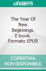 The Year Of New Beginnings. E-book. Formato EPUB ebook di Julia Sutton