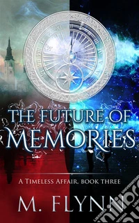 The Future of Memories: A Timeless Affair, Book Three (SciFi Dragon Alien Romance). E-book. Formato EPUB ebook