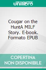 Cougar on the HuntA MILF Story. E-book. Formato EPUB ebook di Avery Rowan