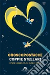 Coppie stellariScopri il segno con cui fare scintille. E-book. Formato EPUB ebook di Oroscopostacce