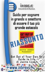 Get Out of Your Own Way Guide to LifeGuida per sognare in grande e smettere di essere il tuo più grande ostacolo. E-book. Formato EPUB