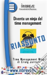 Time Management NinjaDiventa un ninja del time management. E-book. Formato EPUB ebook