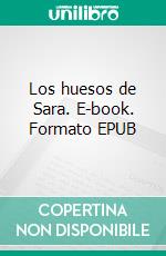 Los huesos de Sara. E-book. Formato EPUB ebook