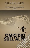 Omicidio sull'alpeIl commissario Risso. E-book. Formato EPUB ebook di Silver Lady