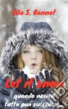 Let it snow  quando nevica tutto può succedere.... E-book. Formato EPUB ebook