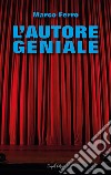 L'Autore Geniale. E-book. Formato EPUB ebook di Marco Ferro