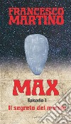 MAX Episodio 1 - Il Segreto del Monile. E-book. Formato EPUB ebook di Francesco Martino