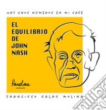 El equilibrio de John Nash. E-book. Formato EPUB ebook di Parolas Languages