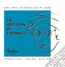 La sucesión de Fibonacci. E-book. Formato EPUB ebook di Francisco Salas Molina