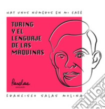 Turing y el lenguaje de las máquinas. E-book. Formato EPUB ebook di Francisco Salas Molina