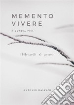 Memento VivereRicorda, vivi     Momenti di poesia. E-book. Formato EPUB ebook