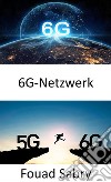 6G-NetzwerkDie Cyber- und die physische Welt miteinander verbinden. E-book. Formato EPUB ebook