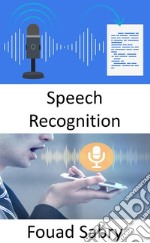 Speech RecognitionHow speech recognition is going to cause disruption. E-book. Formato EPUB ebook