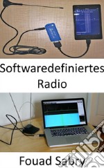 Softwaredefiniertes RadioOhne Software Defined Radio sind die Versprechungen von 5G möglicherweise überhaupt nicht erreichbar. E-book. Formato EPUB ebook